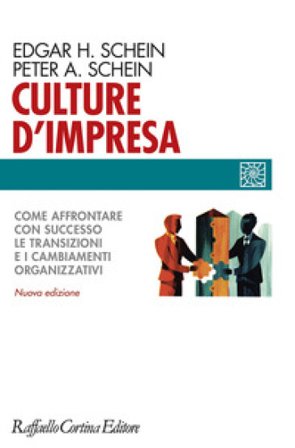 Culture d'impresa. Come affrontare con successo le transizioni e i cambiamenti organizzativi. Nuova ediz. Edgar Schein