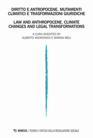 Teoria e critica della regolazione sociale. Ediz. italiana e inglese (2020). Vol. 2: Diritto e antropocene. Mutamenti climatici e trasformazioni 