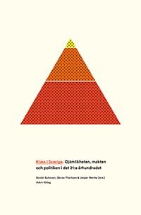 Klass i Sverige: Ojämlikheten, makten och politiken i det 21:a århundradet