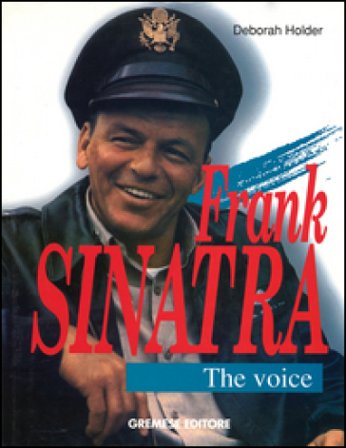 Frank Sinatra. The Voice. Ediz. illustrata Deborah Holder