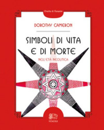 Simboli di vita e di morte nell'età neolitica Dorothy Cameron
