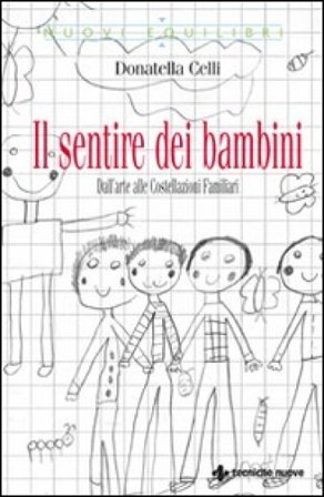 Il sentire dei bambini. Dall'arte alle costellazioni familiari Donatella Celli