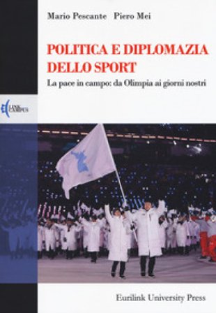 Politica e diplomazia dello sport. La pace in campo: da Olimpia ai giorni nostri Mario Pescante