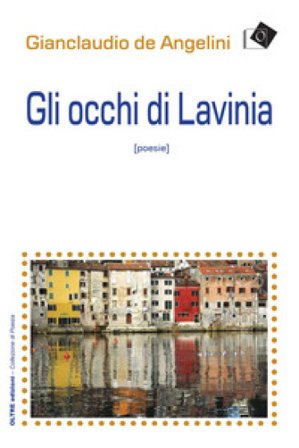 Gli occhi di Lavinia Gianclaudio De Angelini