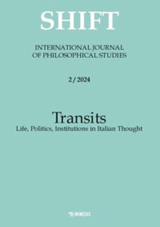 Shift. International journal of philosophical studies. Ediz. italiana, inglese e spagnola (2024). Vol. 2: Transits. Life, politics, institutions in 