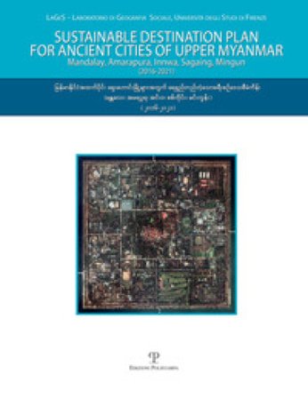 Sustainable destination plan for the ancient cities of upper Myanmar. Mandalay, Amarapura, Innwa, Sagaing, Mingun (2016-2021). Con DVD-ROM