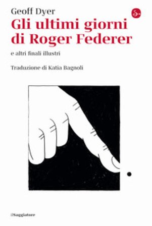 Gli ultimi giorni di Roger Federer e altri finali illustri Geoff Dyer