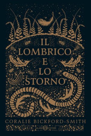 Il lombrico e lo storno. Ediz. illustrata Coralie Bickford-Smith