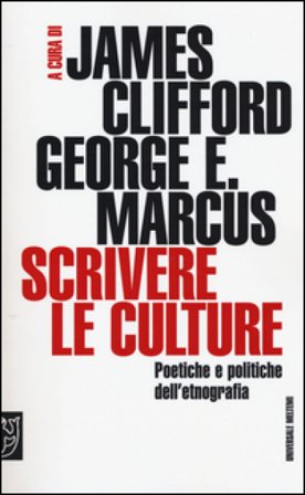 Scrivere le culture. Poetiche e politiche dell'etnografia