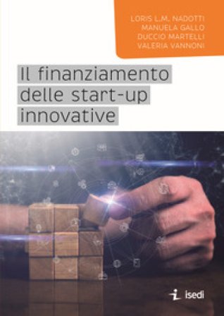 Il finanziamento delle start-up innovative Loris L. M. Nadotti