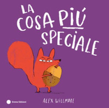 La cosa più speciale. Ediz. a colori Alex Willmore