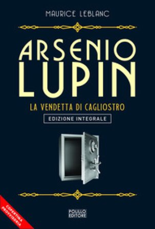 Arsenio Lupin. La vendetta di Cagliostro. Vol. 14 Maurice Leblanc