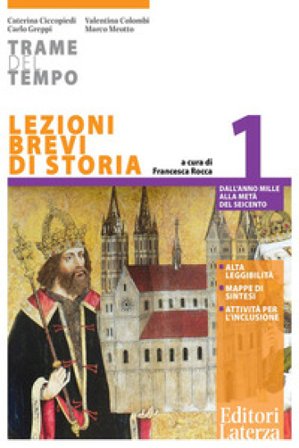 Trame del tempo. Lezioni brevi di storia. Per le Suole superiori. Vol. 1: Dall'anno Mille alla metà del Seicento Caterina Ciccopiedi