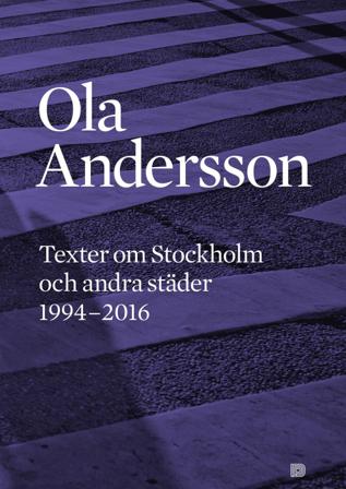 Texter om Stockholm och andra städer 1995-2016 - Bok av Ola Andersson - Häfte