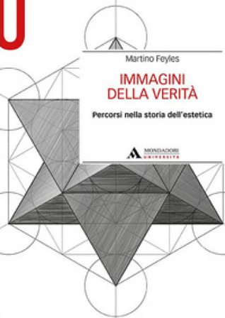 Immagini della verità. Percorsi nella storia dell'estetica Martino Feyles