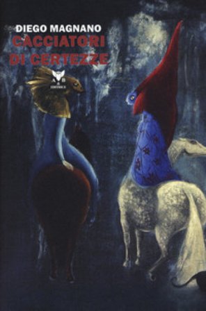 Cacciatori di certezze Diego Magnano