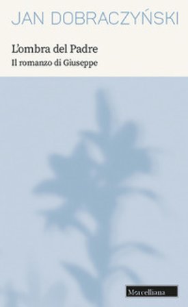 L'ombra del Padre. Il romanzo di Giuseppe. Nuova ediz. Jan Dobraczynski