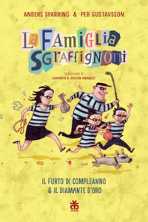 Il furto di compleanno-Il diamante d'oro. La famiglia Sgraffignoni. Ediz. a colori Anders Sparring