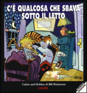 C'è qualcosa che sbava sotto il letto. Calvin & Hobbes Bill Watterson