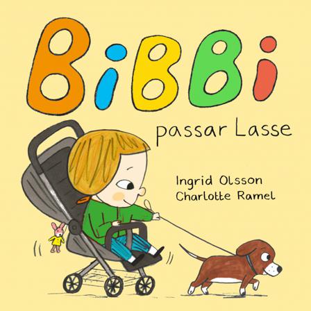 Bibbi passar Lasse - Bok av Ingrid Olsson & Charlotte Ramel - Board book