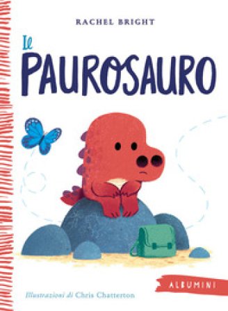 Il Paurosauro. Ediz. a colori Rachel Bright