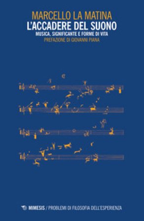 L'accadere del suono. Musica, significante e forme di vita Marcello La Matina