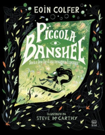 Piccola Banshee. Storia a lieto fine di una messaggera di sventura. Ediz. a colori Eoin Colfer