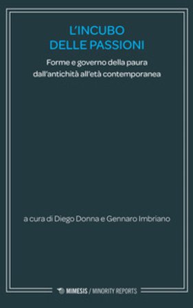 L'incubo delle passioni. Forme e governo della paura dall'antichità all'età contemporanea