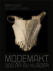 Modemakt : 300 år av kläder - Bok av Berit Eldvik - Inbunden