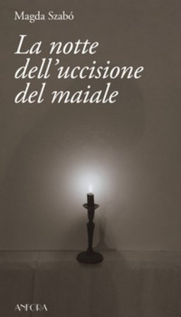 La notte dell'uccisione del maiale Magda Szabo