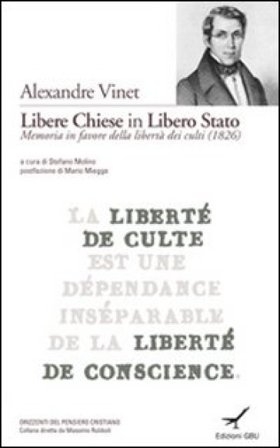 Libere chiese in libero stato. La memoria in favore della libertà dei culti Alexandre Vinet