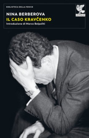 Il caso Kravcenko. Nuova ediz. Nina Berberova