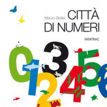 Città di numeri. Ediz. a colori. Con 20 schede fustellate Mauro Bellei