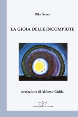 La gioia delle incompiute Rita Greco