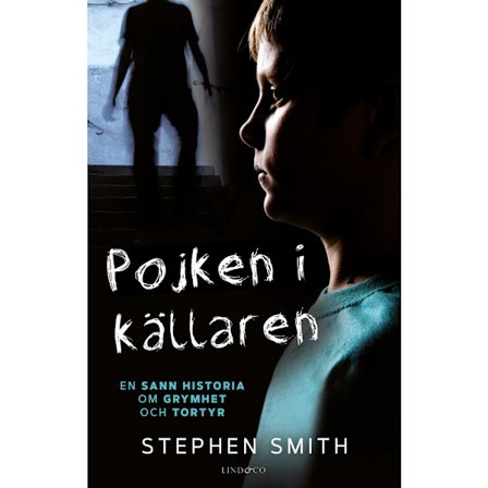 Pojken i källaren : en sann historia om grymhet och tortyr (inbunden)