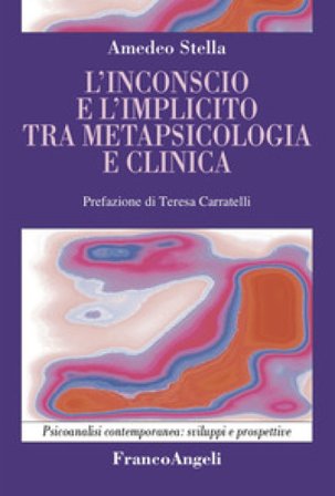 L'inconscio e l'implicito tra metapsicologia e clinica Amedeo Stella