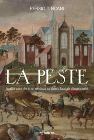 La peste (e altre cose che in un romanzo sarebbero tacciate d'inverisimili) Persio Tincani