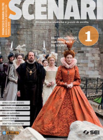Scenari. Per il triennio delle Scuole superiori. Con ebook. Con espansione online. Vol. 1: Dall'alto medioevo alla prima metà del Seicento Francesco 