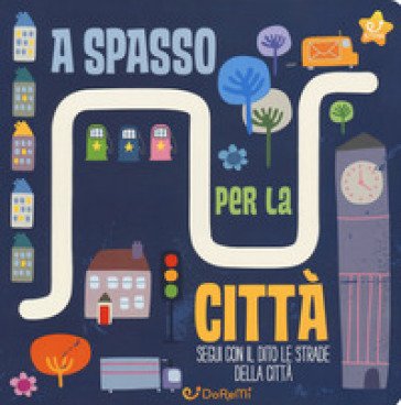 A spasso per la città. Le stradine. Ediz. a colori Katie Haworth