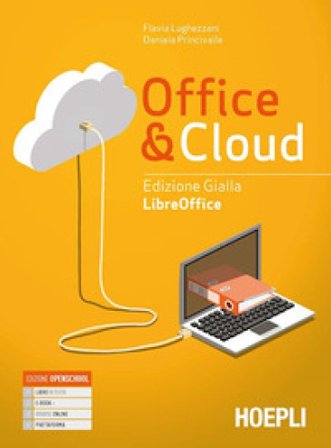 Office & cloud. Libreoffice. Ediz. gialla. Con Libreoffice laboratorio. Per il biennio delle Scuole superiori. Con e-book. Con espansione online 