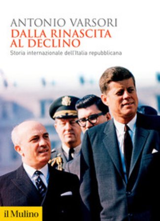 Dalla rinascita al declino. Storia internazionale dell'Italia repubblicana Antonio Varsori
