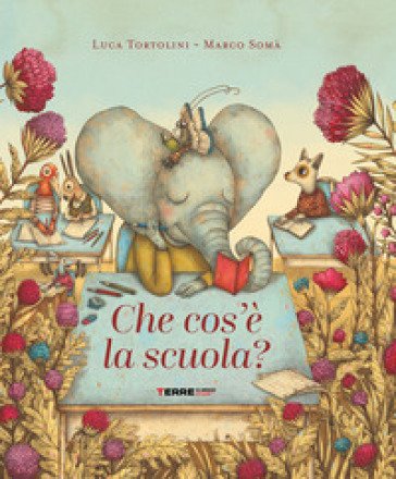Che cos'è la scuola. Ediz. a colori Luca Tortolini