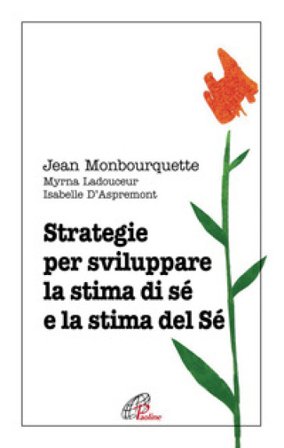 Strategie per sviluppare la stima di sé e la stima del Sé Jean Monbourquette