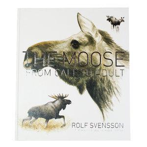 The moose : from calf to adult - Bok av Rolf Svensson - Inbunden