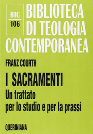 I sacramenti. Un trattato per lo studio e per la prassi Franz Courth
