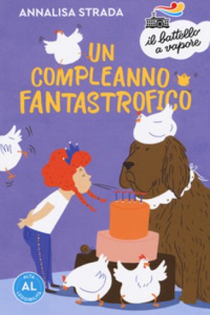 Un compleanno fantastrofico. Ediz. ad alta leggibilità Annalisa Strada