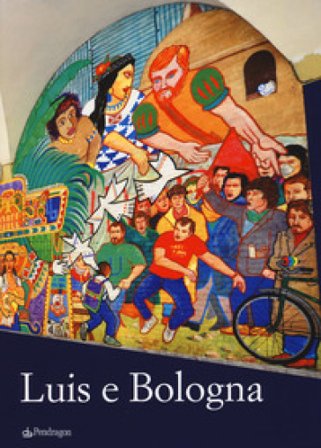 Luis e Bologna, Bologna e Luis. Ediz. a colori
