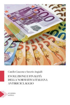 Evoluzione e finalità della normativa italiana antiriciclaggio Catello Cascone