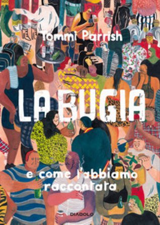 La bugia e come l'abbiamo raccontata Tommi Parrish
