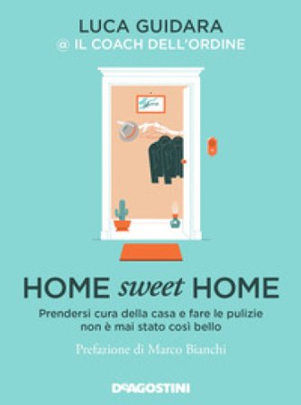 Home sweet home. Prendersi cura della casa e fare le pulizie non è mai stato così bello Luca Guidara